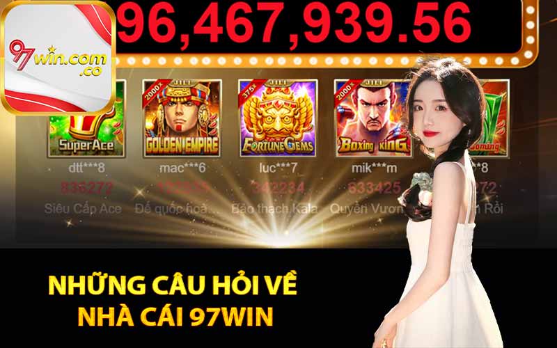 Những câu hỏi về nhà cái 97Win