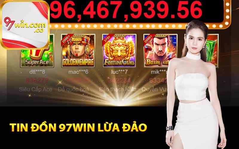 Tin đồn 97Win lừa đảo