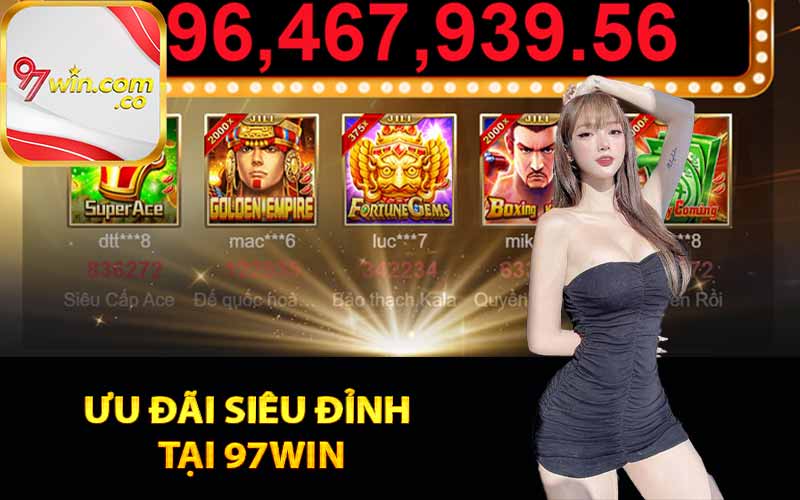 Ưu đãi siêu đỉnh tại 97Win